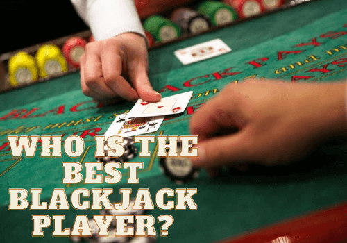 Who is the best blackjack player?
