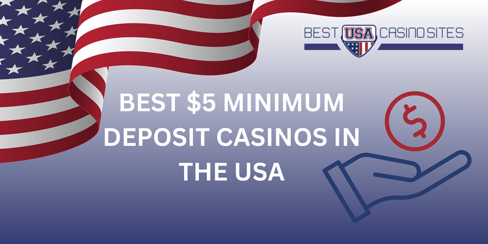Best $5 Minimum Deposit Casinos in the USA